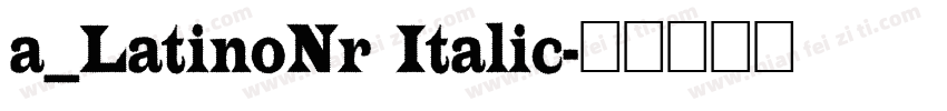 a_LatinoNr Italic字体转换